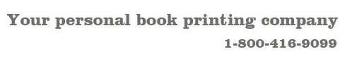 Your personal book printing company 1-800-416-9099